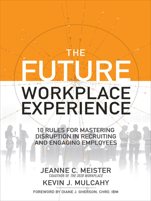 Title details for The Future Workplace Experience by Jeanne Meister - Available